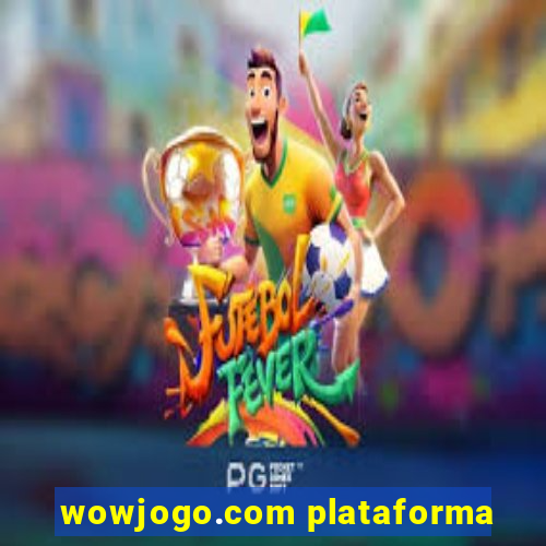 wowjogo.com plataforma